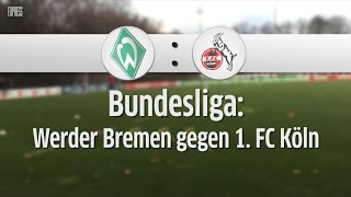 Bundesliga: werder bremen gegen 1. fc köln