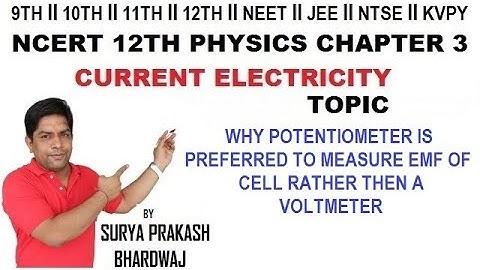 WHY POTENTIOMETER IS PREFERRED TO MEASURE EMF OF CELL RATHER THEN A VOLTMETER