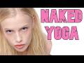 Opening the Doors of a Naked Yoga Class ( Naked Yoga) Why do Naked Yoga?