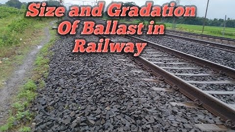 Size and Gradation of Ballast in Railway