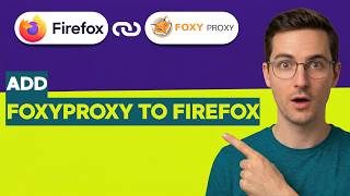 How to Add FoxyProxy to Firefox [2026 Full Guide]