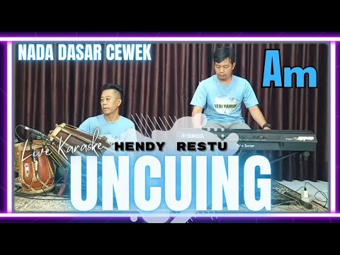 Uncuing Uncuing karaoke - Hendy restu nada cewek Am versi bajidor - YouTube