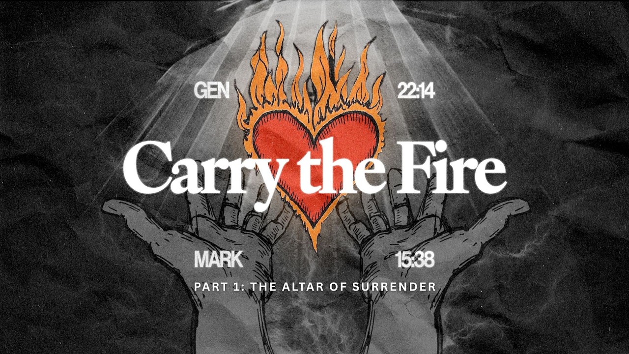 Carry The Fire | The Altar of Surrender