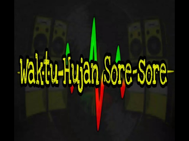 Waktu hujan sore-sore - Reggae Version class=