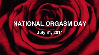 National Orgasm Day — July 31, 2014