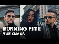 The khans  burning time official
