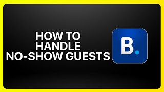 How To Handle No-Show Guests On Booking.com Tutorial