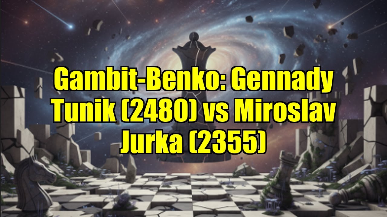 Gambit-Benko: Gennady Tunik (2480) vs Miroslav Jurka (2355)