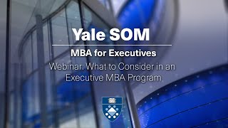Webinar: What to Consider in an Executive MBA Program (2024)