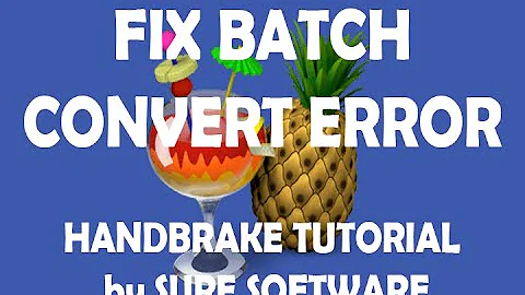 Fix Batch Convert Error - Handbrake Tutorial by Sure Software