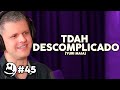 Tdah descomplicado yuri maia  lutz podcast 45