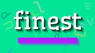 FINEST - HOW TO PRONOUNCE FINEST?