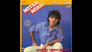 Video thumbnail of "Mitar Miric - Ljubila je prvi put - (Audio 1985) HD"