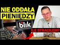 WYSŁAŁEM PIENIĄDZE BLIKIEM i MI NIE ODDALI - KTO PRZYWŁASZCZYŁ MOJĄ KASE?!