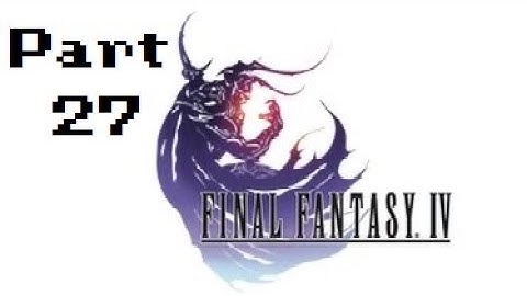 Final Fantasy IV Part 27 - No commentary