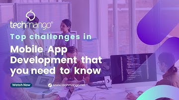 Top challenges in Mobile  App Development  that you need  to  know