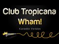 Wham  club tropicana karaoke version