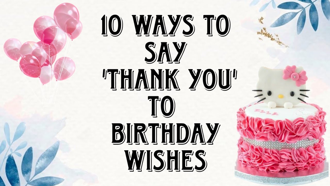 Top 10 Ways to say Thank you |Best Thank you Replies for birthday ...