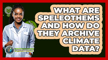 What Are Speleothems And How Do They Archive Climate Data? - Earth Science Answers