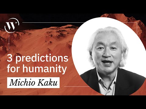  Michio Kaku: 3 mind-blowing predictions about the future