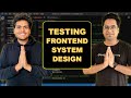 Testing for frontend developer ft akshaymarch7   namaste frontend system design