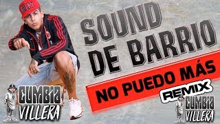 Video thumbnail of "Sound de Barrio - No puedo mas │ Remix 2018 │ Letra"