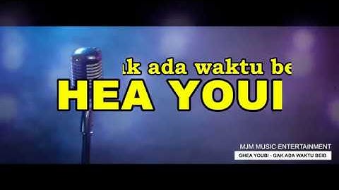 GHEA YOUBI - GAK ADA WAKTU BEIB ( VIDEO KARAOKE )