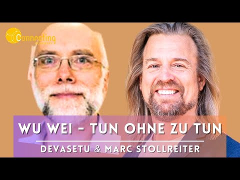 "Wu Wei - Tun ohne zu tun" - Devasetu / Wolfram Umlauf im Experten-Talk