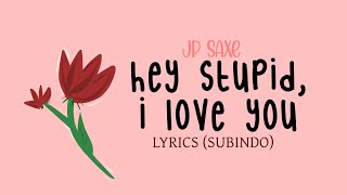 JP Saxe - Hey Stupid, I Love You (Lyrics, SubIndo)