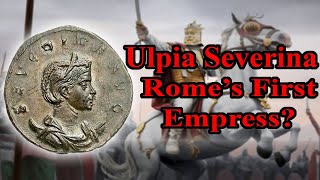 Ulpia Severina Romes First Female Emperor?