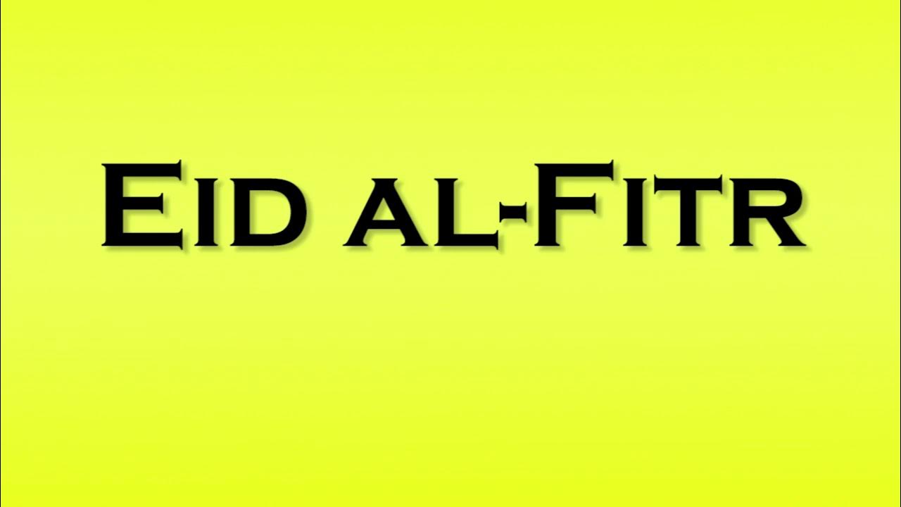 Pronunciation of eid al fitr youtube