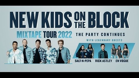 NKOTB Mixtape Tour 2022 with special guests Salt-N-Pepa, Rick Astley & En Vogue