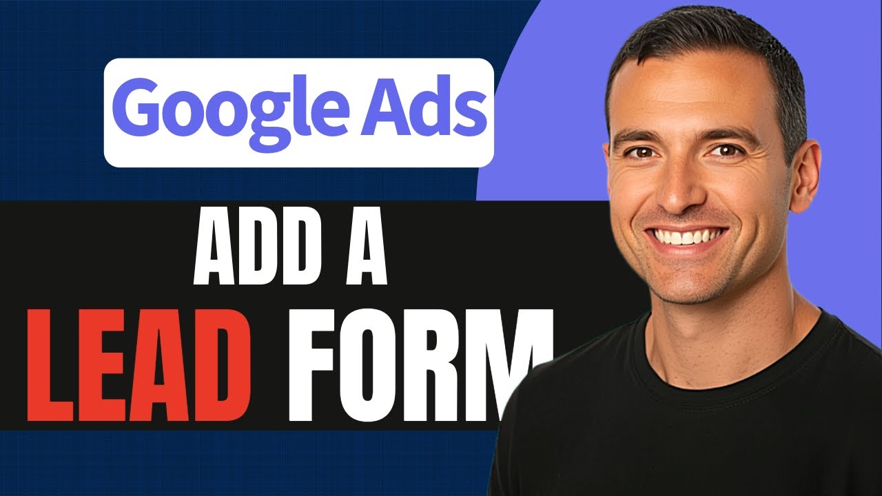 How to Add a Lead Form in Google Ads (Step-by-Step)