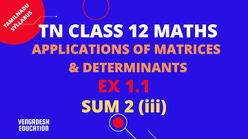TN 12TH MATHS | EXERCISE 1.1 SUM 2 ( iii ) | TAMIL | APPLICATIONS OF MATRICES AND DETERMINANTS .