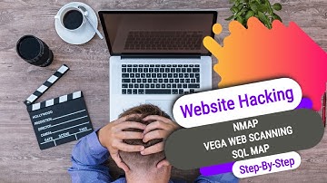 Website Hacking Step By Step : Nmap-Vega Web Scanner-Finding SQL Injection Vulnerabilities-SQL Map