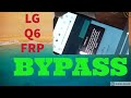 LG Q6 FRP BYPASS !!! 2021 NEW TRICK