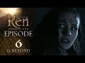 EPISODE 6 & BEYOND - Ren: The Girl with the Mark