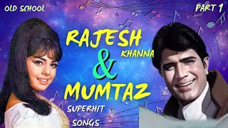 Rajesh Khanna & Mumtaz Songs | Evergreen hindi songs | old hindi songs |