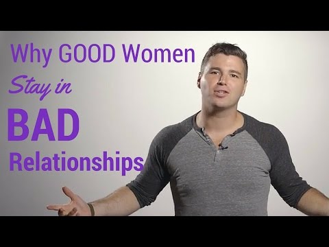 Why Good Women Stay in Bad Relationships
