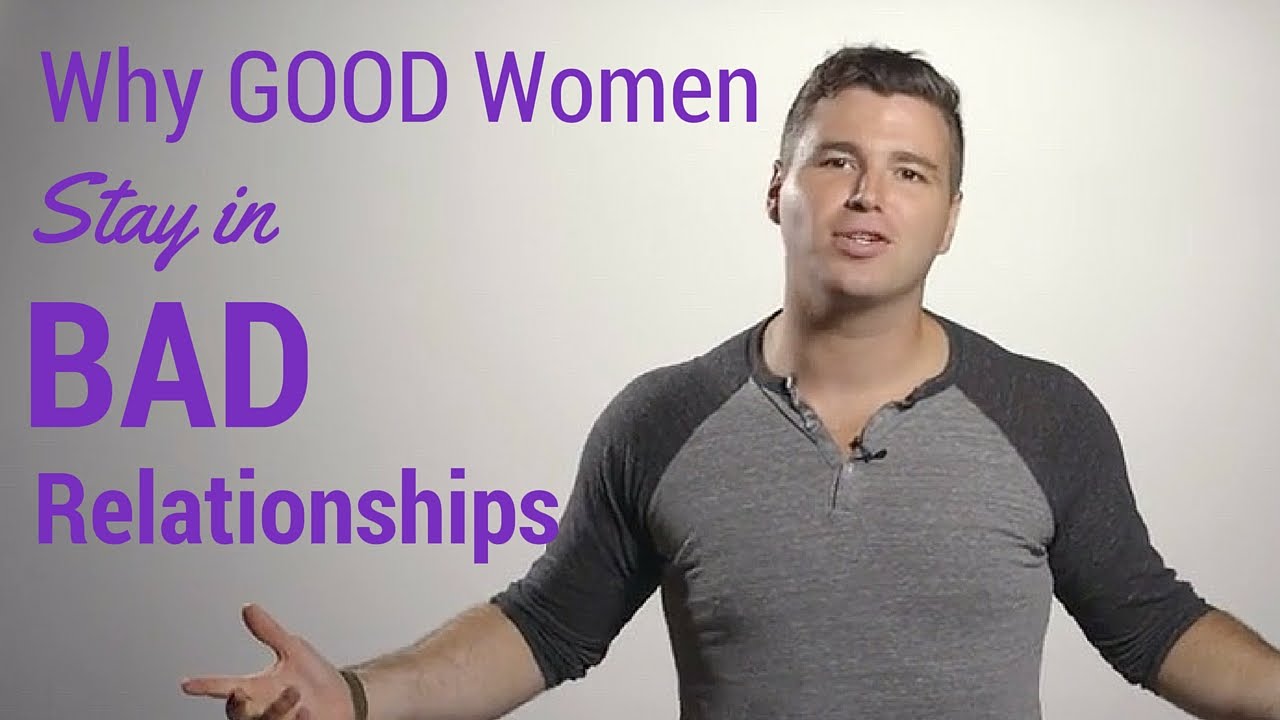 Why Do Women Stay In Bad Relationships?