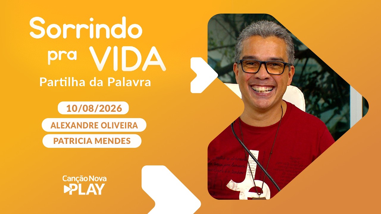 Sorrindo Pra Vida (10/08/2026) Partilha da Palavra com Alexandre Oliveira