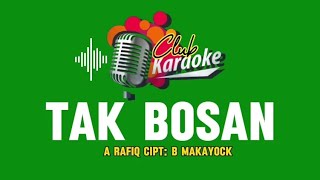 karaokE  'TAK BOSAN' A Rafiq cipt: B Makayock