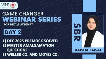 ACCA SBR E Day 2 | Pre-Mock Solved, Amalgamation & Weller Co + Moyes Co | Dec