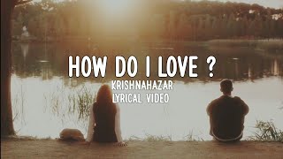 How Do I Love? Krishnahazar Lyrical Videono 1Ne