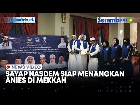 Tim Garpu Nasdem Siap Dukung Pemenangan Anies Baswedan di Pilpres 2024 dari Mekkah