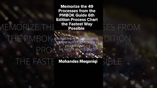 Memorize the 49 Processes from the PMBOK Guide 6th Edition Process Chart the Fastest Way Possible