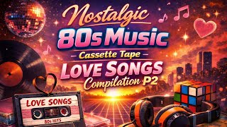 🎶 Nostalgic 80s Music P2– Cassette Tape Love Songs Compilation 💖
