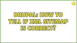 Drupal: How to tell if XML Sitemap is correct?