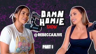 The Damn Homie Show Ep 3 With Rebecca J Part 1