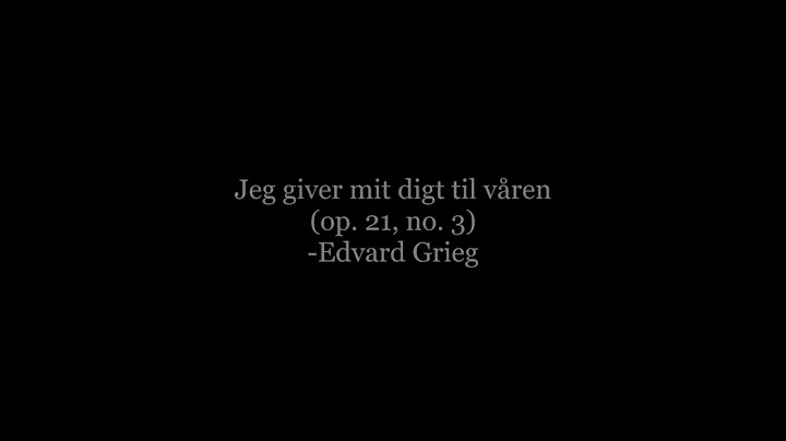 Grieg: Jeg giver mit digt til våren, op. 21, no. 3 (Laura Loge & Knut Erik Jensen)